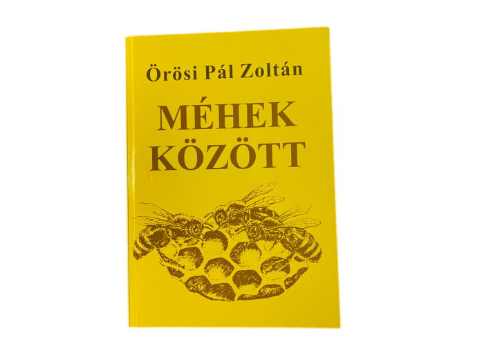 Könyv: Örösi Pál Zoltán: Méhek között