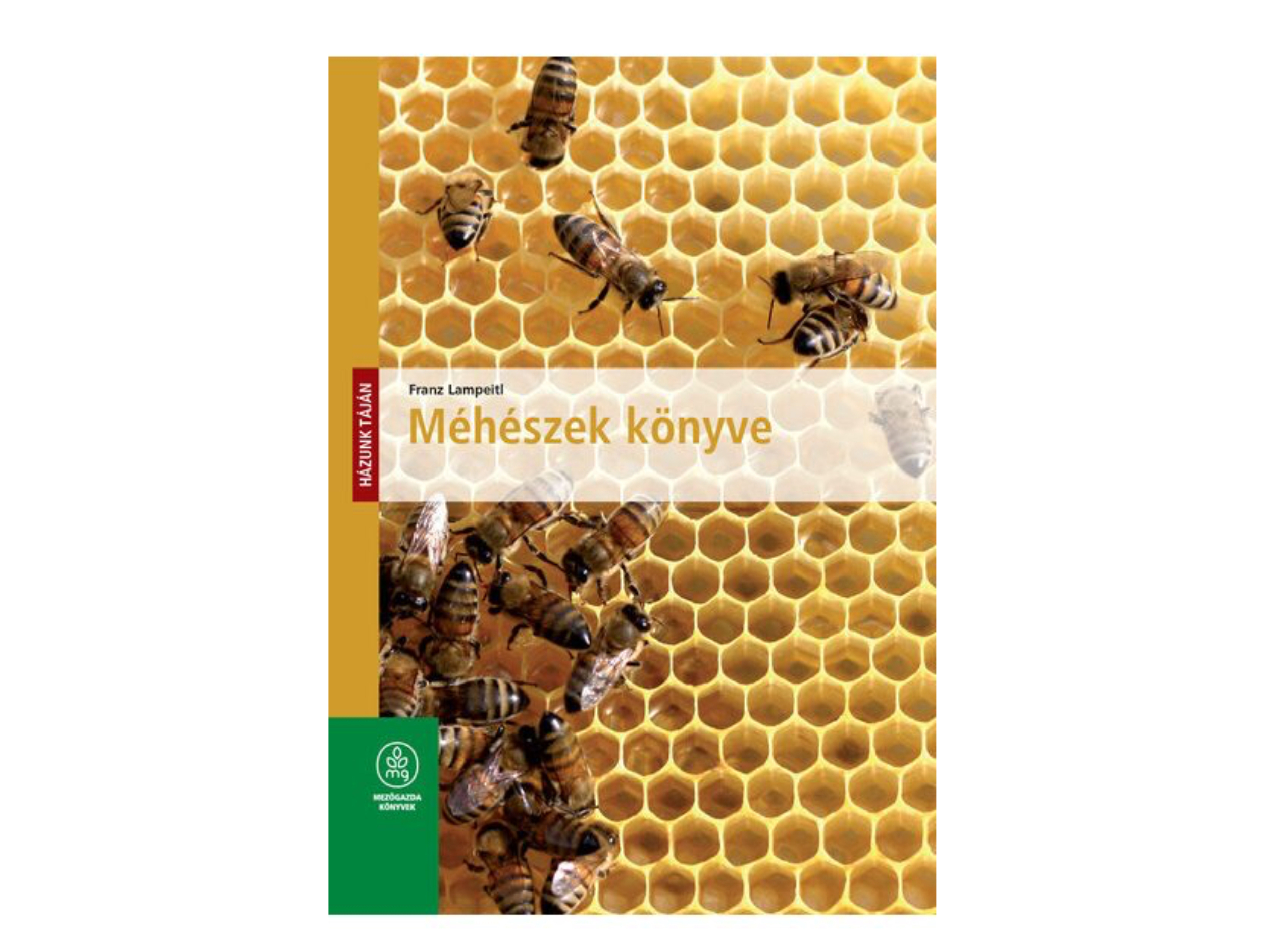 Franz Lampeitl: Méhészek könyve - Házunk táján (ÚJ KIADÁS)